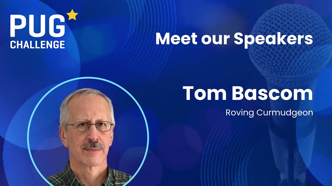 PUG Challenge 2025 - Meet our Speakers - Tom Bascom - YouTube