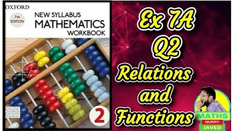 D2 || Ex 7A || Q2 || Relations and Functions