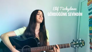 Elif Türkyılmaz-Gördüğüme Sevindim Resimi