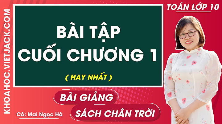 Giải toán 10 bài ôn tập chương 1 năm 2024