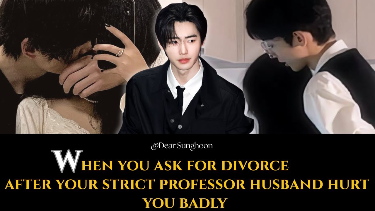 When you ask for divorce after your strict professor husband hurt you badly Sunghoon ff [Oneshot]