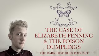 The Case of Elizabeth Fenning & The Poison Dumplings | The Dark Histories Podcast
