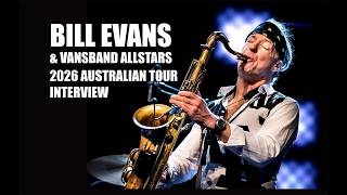 BILL EVANS & VANSBAND ALLSTARS 2026 AUSTRALIAN TOUR INTERVIEW