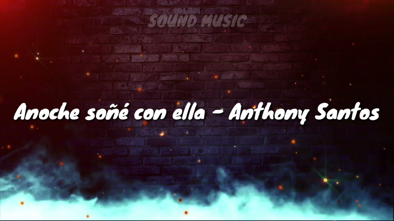Anoche yo soñé con ella - Anthony Santos (Letra)