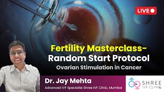 Fertility Masterclass 12 - Random Start Protocol | Ovarian Stimulation in Cancer