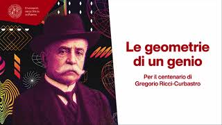 Le geometrie di un genio – per il centenario di Gregorio Ricci Curbastro - 1a sessione 27/10/25
