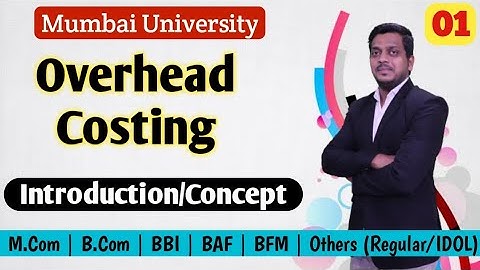 Overhead Costing | Introduction | BCom | BAF | BBI | MCom | Ashish Sir