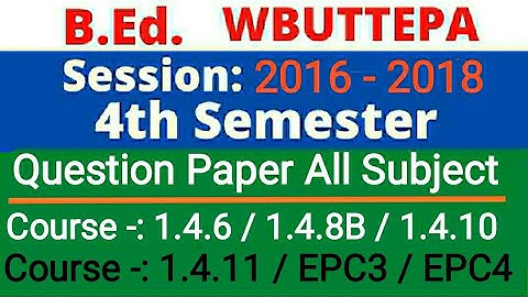 WBUTTEPA B.Ed 4th Semester Question Paper 2016-2018 // b.ed 4th sem all subject question paper 2016