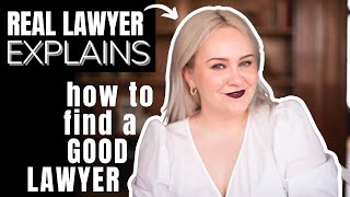How to Find a Good Lawyer (If I needed a lawyer, THIS is how I'd start)