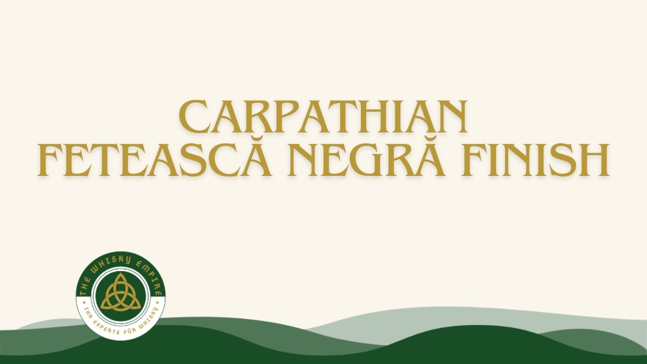 Whisky Verkostung | Carpathian Fetească Neagră Finish