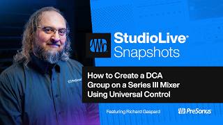 How to Create a DCA Group on a Series III Mixer Using Universal Control | PreSonus