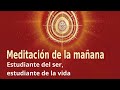 Meditación de la mañana: "Estudiante del ser, estudiante de la vida", con Esperanza Santos