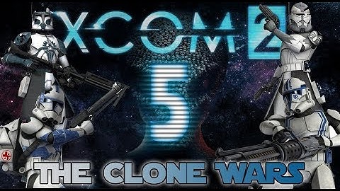 [5] XCOM 2: The Clone Wars ~ Smoke