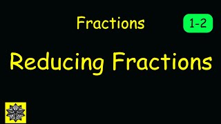 Equivalent Fractions. Reducing Fractions 1-2.