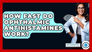 How Fast Do Ophthalmic Antihistamines Work? - Optometry Knowledge Base