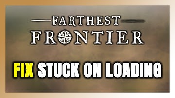 How to FIX Farthest Frontier Stuck on Loading Screen / Not Loading