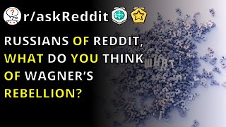 Russians Of Reddit What Do You Think Of Wagners Rebellion Raskreddit