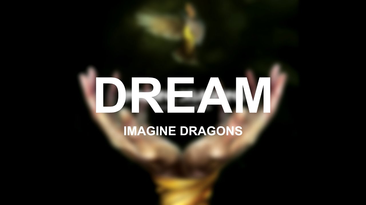 Dream Imagine Dragons Lyrics YouTube dream-imagine-dragons-lyrics-youtube