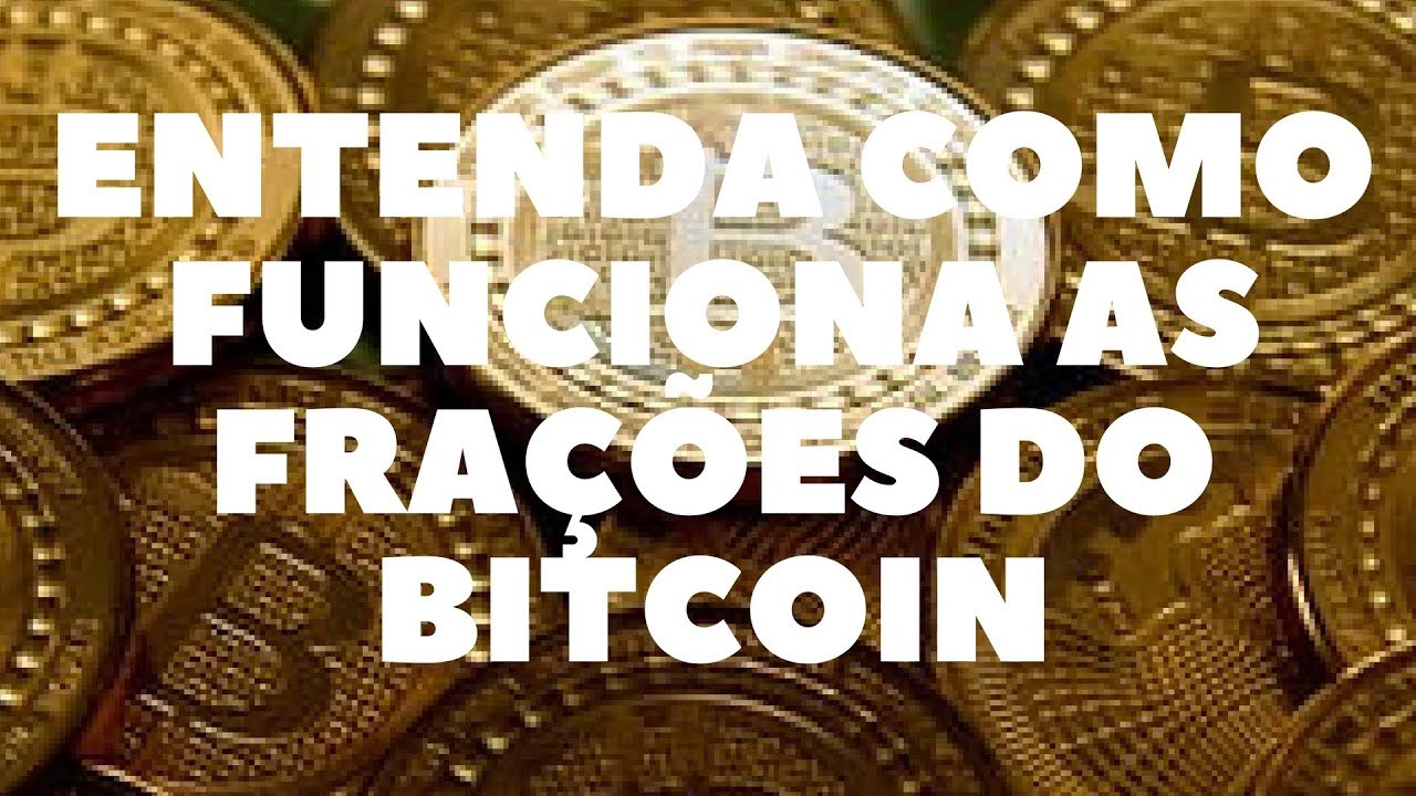 BITCOIN, ENTENDA FACILMENTE COMO FUNCIONA AS FRAÇÕES DO BITCOIN - YouTube