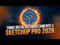 Como Baixar e Instalar o SKETCHUP PRO 2026🔥 Passo a Passo | Guia Completo e ATUALIZADO