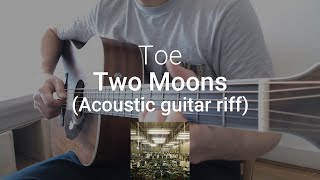 Two moons - Toe (Acoustic guitar riff)