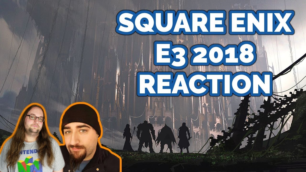 Square Enix E3 2018 Press Conference | Reaction