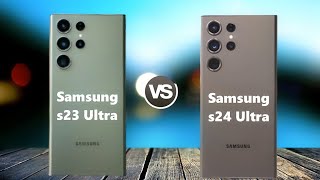 Samsung Galaxy S24 Ultra vs Samsung Galaxy S23 Ultra - What's the difference?