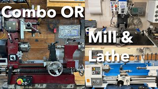 A Mill Lathe Combo Compared to an Individual Bench Top Mill and Lathe