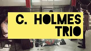 C. HOLMES TRIO LIVE @CULVER HOTEL TUESDAY SPECIAL/// NIGHT 18 part 1