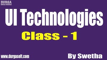 UI Technologies tutorial || Class - 1 || by Swetha On 21-08-2019