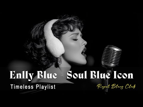Enlly Blue Soul Blue Icon Best Blues Songs Of All Time 1950 Style Timeless Playlist