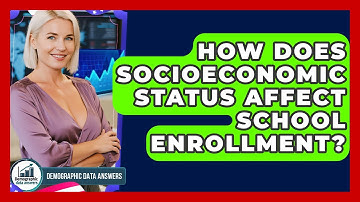 How Does Socioeconomic Status Affect School Enrollment? - Demographic Data Answers