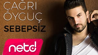 Çağrı Oyguç - Sebepsiz Resimi