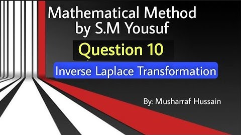 Ch# 11||Exercise 11.2 Question 10||Mathematical Method By S.M Yousuf| Inverse Laplace Transformation