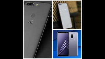Besties phone-comparison between oneplus 5t vs Samsung A8 plus vs Oppo a83