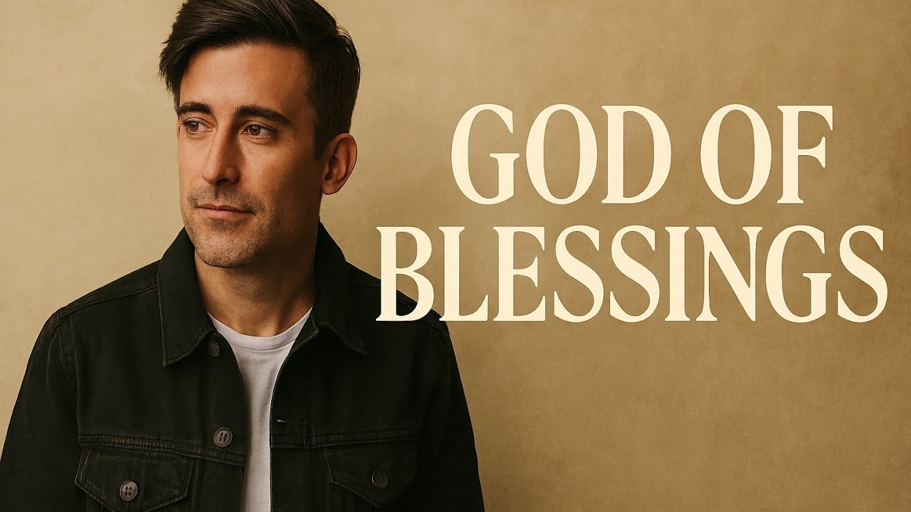 phil wickham _ God of Blessings