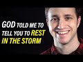 God Told Me to Tell You to Rest in the Storm