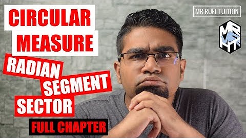 Circular Measure (Full Chapter with Examples) \\ Add Maths