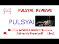 PulsyAI Review- Who do I think this AI VOICE AGENT Platform work better for?(Do not Use Yet