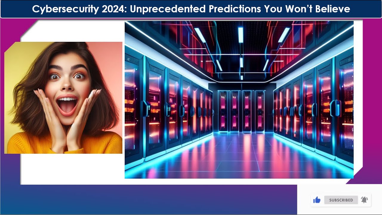 Cybersecurity 2024: Mind-Blowing Predictions You Won't Believe! - YouTube