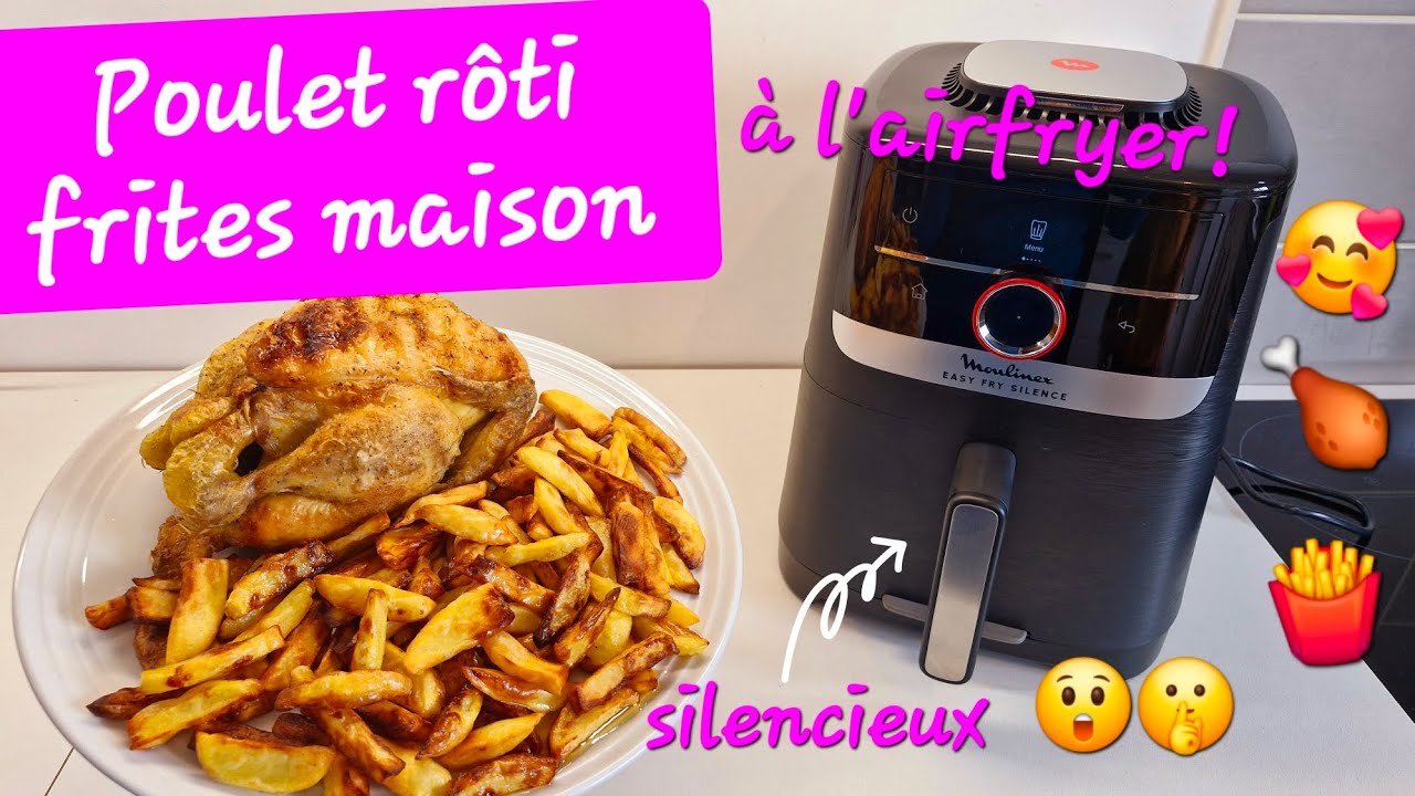 Nouveau AirFryer silencieux: Poulet rôti et frites maison! (Easy Fry Smart & silence de Moulinex)