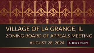 La Grange Illinois 8/28/2024 Zoning Board of Appeals (Audio Only)