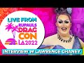 Lawrence Chaney Interview - Live From Rupaul&#39;s DragCon 2022