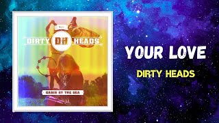 Video thumbnail of "Dirty Heads - Your Love (Lyrics) feat. Kymani Marley"