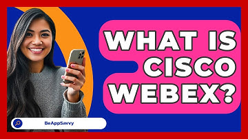 What Is Cisco Webex? - Be App Savvy