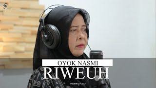OYOK NASMI  - RIWEUH