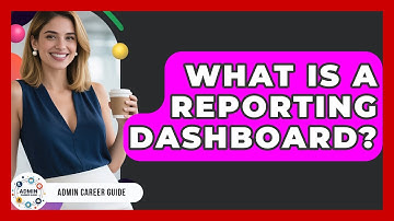 What Is A Reporting Dashboard? - Admin Career Guide