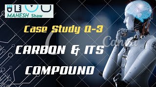 CASE STUDY -3 CARBON & ITS COMPOUND #carbonanditscompoundsclass10 #scienceclass10