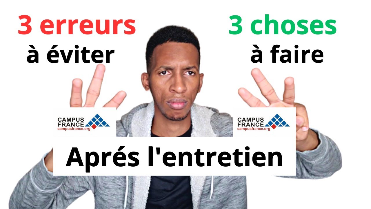 Que faire après l'entretien Campus France ? réponses des universités. 3 erreurs à éviter