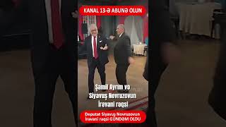 Deputat Siyavuş Novruzovun İrəvani rəqsi GÜNDƏM OLDU